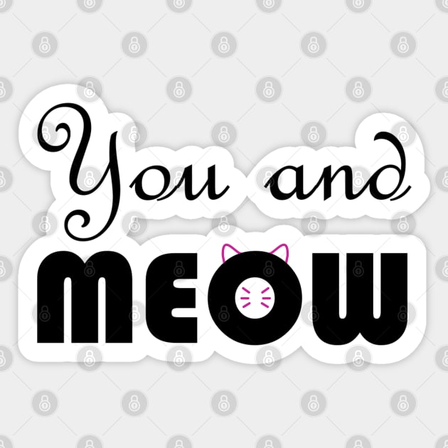 You and meow Sticker by Lisartpalafox